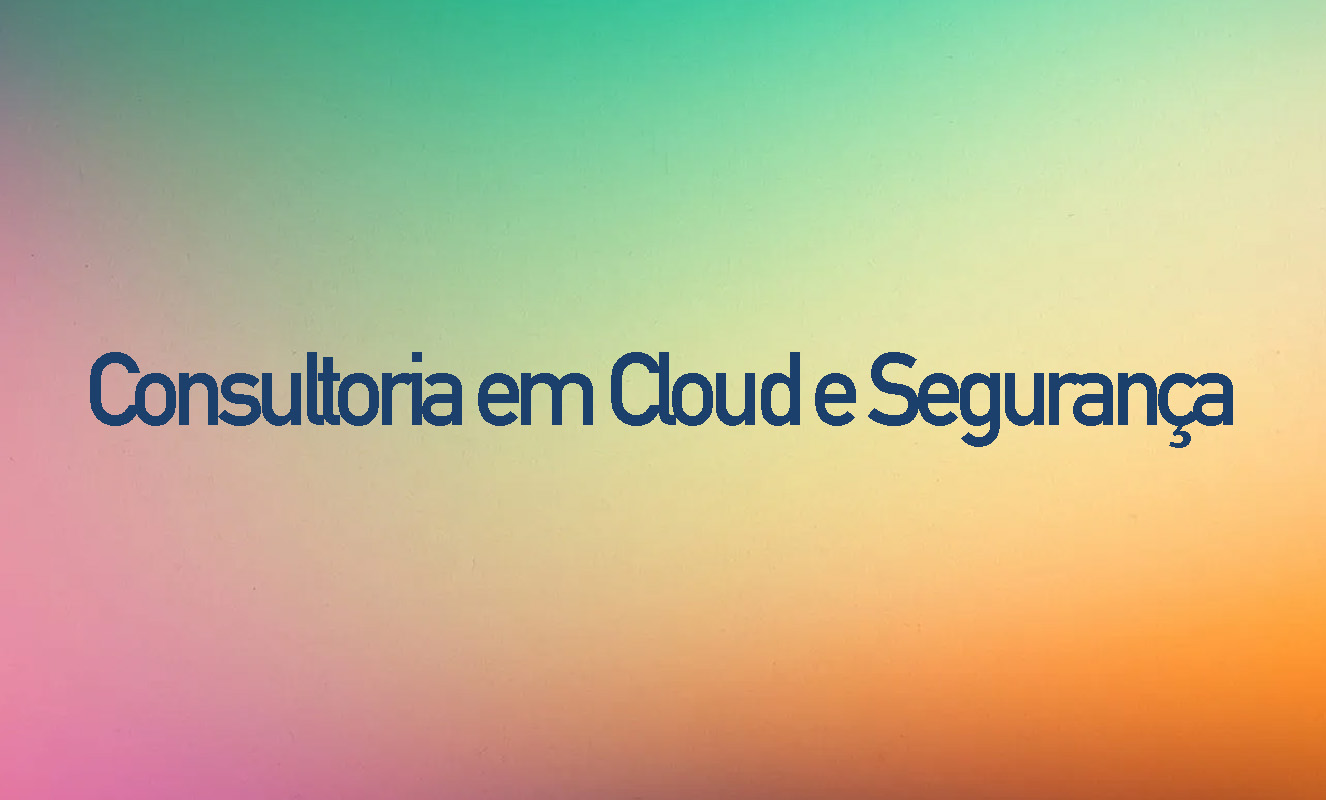 Consultoria em Cloud e Segurança
